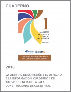 LA LIBERTAD DE EXPRESIÓN Y EL DERECHO A LA INFORMACIÓN. CUADERNO 1 DE JURISPRUDENCIA DE LA SALA CONSTITUCIONAL DE COSTA RICA.
